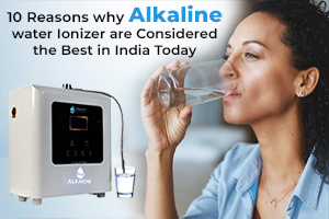 Here are 10 reasons why Alkaione Water Ionizers are considered the best in India today
