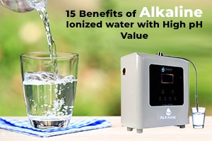 Top 15 benefits of Alkaline ionized water with high pH value