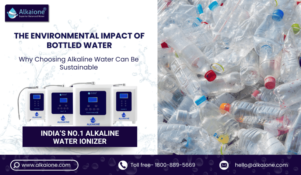 The Environmental Impact of Bottled Water - Alkaione / alkaione.com