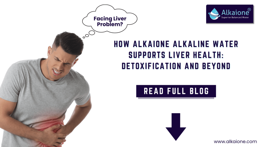 Alkaione Water for Liver Health | Benefits, Research, and Tips