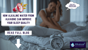 Alkaline Water and Sleep | How Alkaione Enhances Sleep Quality